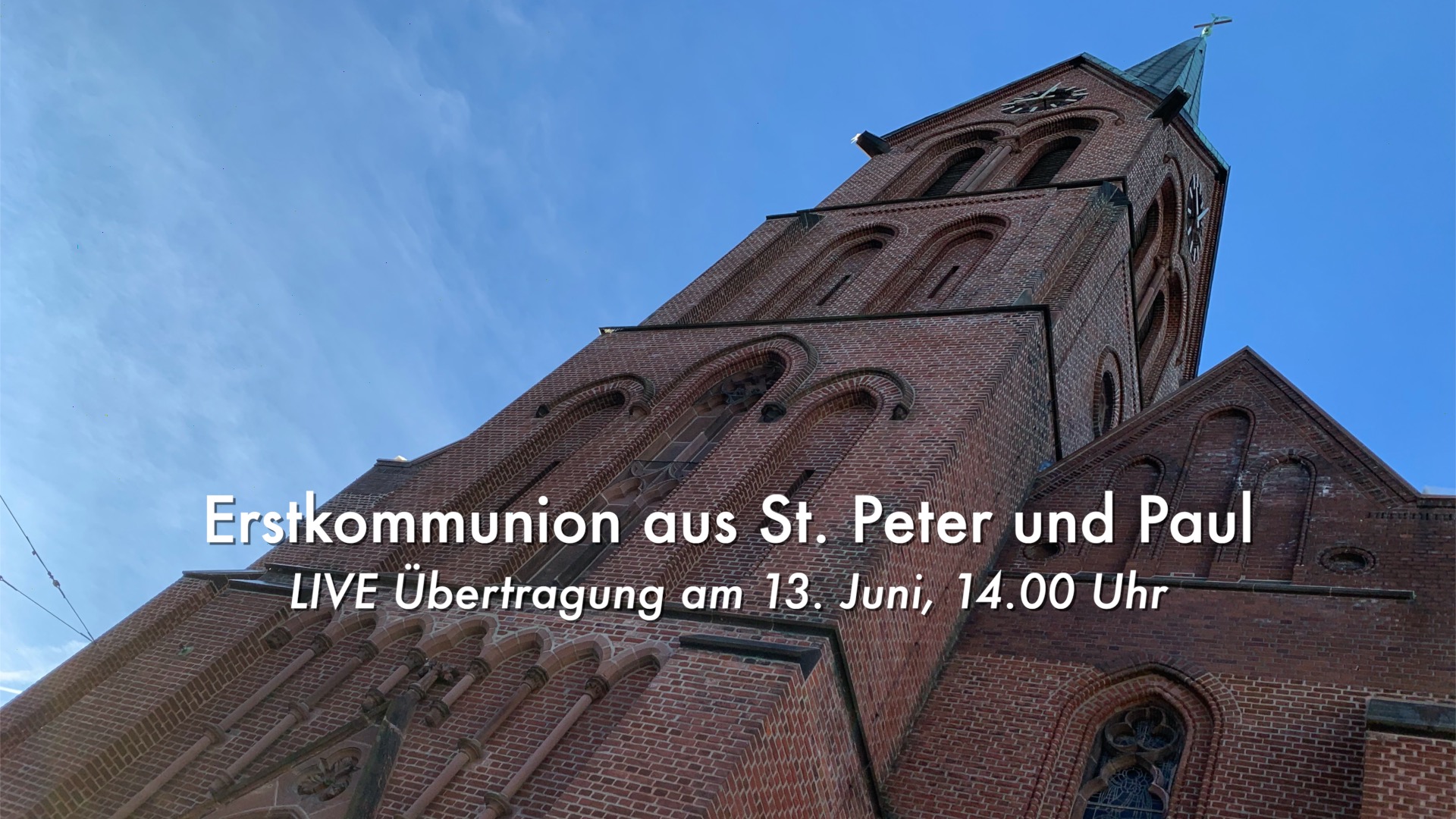 Kommunion 13. Juni Peter und Paul 14.00Uhr